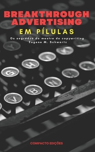 Compacto Edi��es Breakthrough Advertising Em p�lulas (Tascabile) Em P�lulas