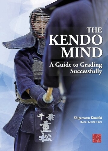 Kimiaki Shigematsu The Kendo Mind (Tascabile)