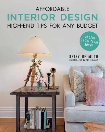 Betsy Helmuth Affordable Interior Design (Tascabile)