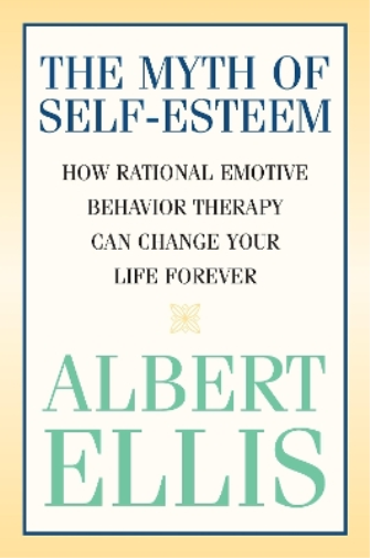 Albert Ellis The Myth of Self-esteem (Tascabile)