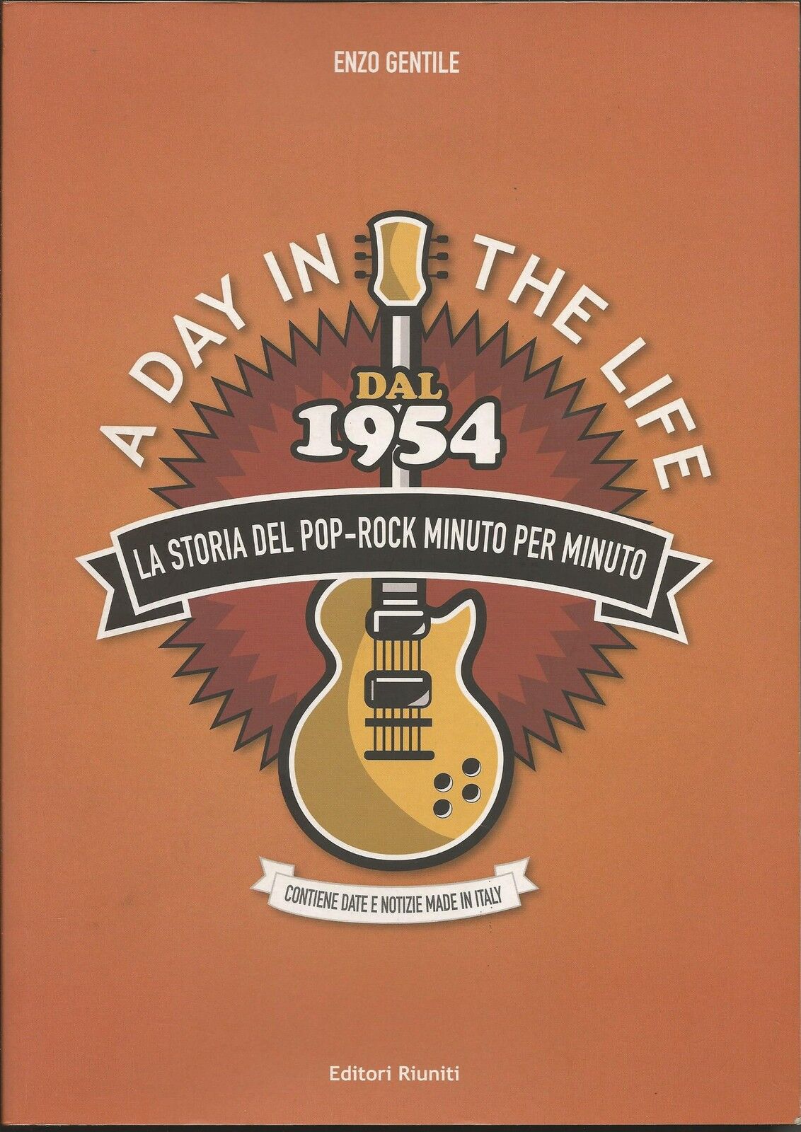 A Day in the life. Dal 1954 la storia del pop-rock minuto per minuto LIBRO NUOVO