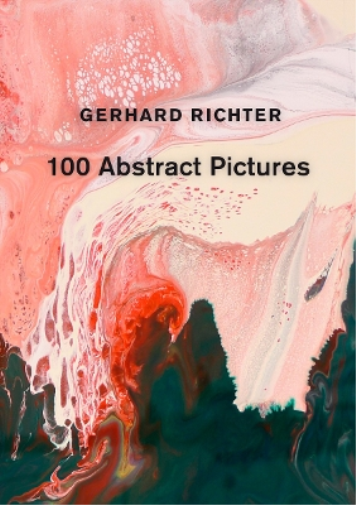 Gerhard Richter Gerhard Richter: 100 Abstract Pictures (Copertina rigida)