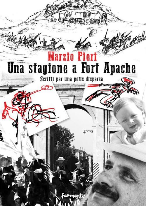 9788894978568 Una stagione a Fort Apache. Scritti per una polis dispersa - Marzi