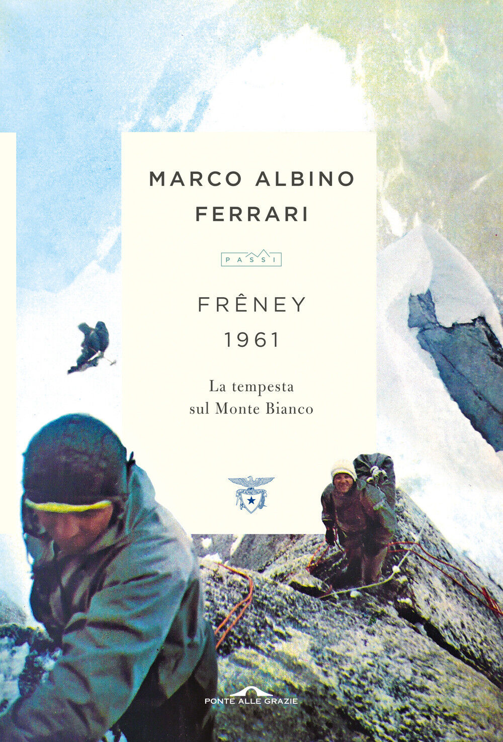 Freney 1961. La tempesta sul Monte Bianco - Ferrari Marco Albino