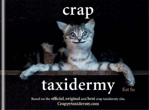 Kat Su Crap Taxidermy (Copertina rigida)