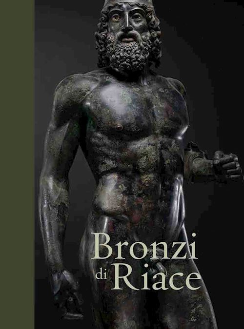 BRONZI DI RIACE  - SPINA LUIGI, MALACRINO CARMELO - 5 Continents Editions