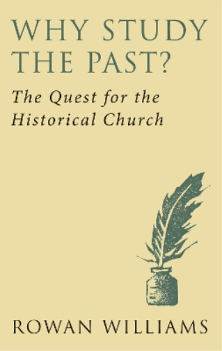 Rowan Williams Why Study the Past? (new edition) (Tascabile)