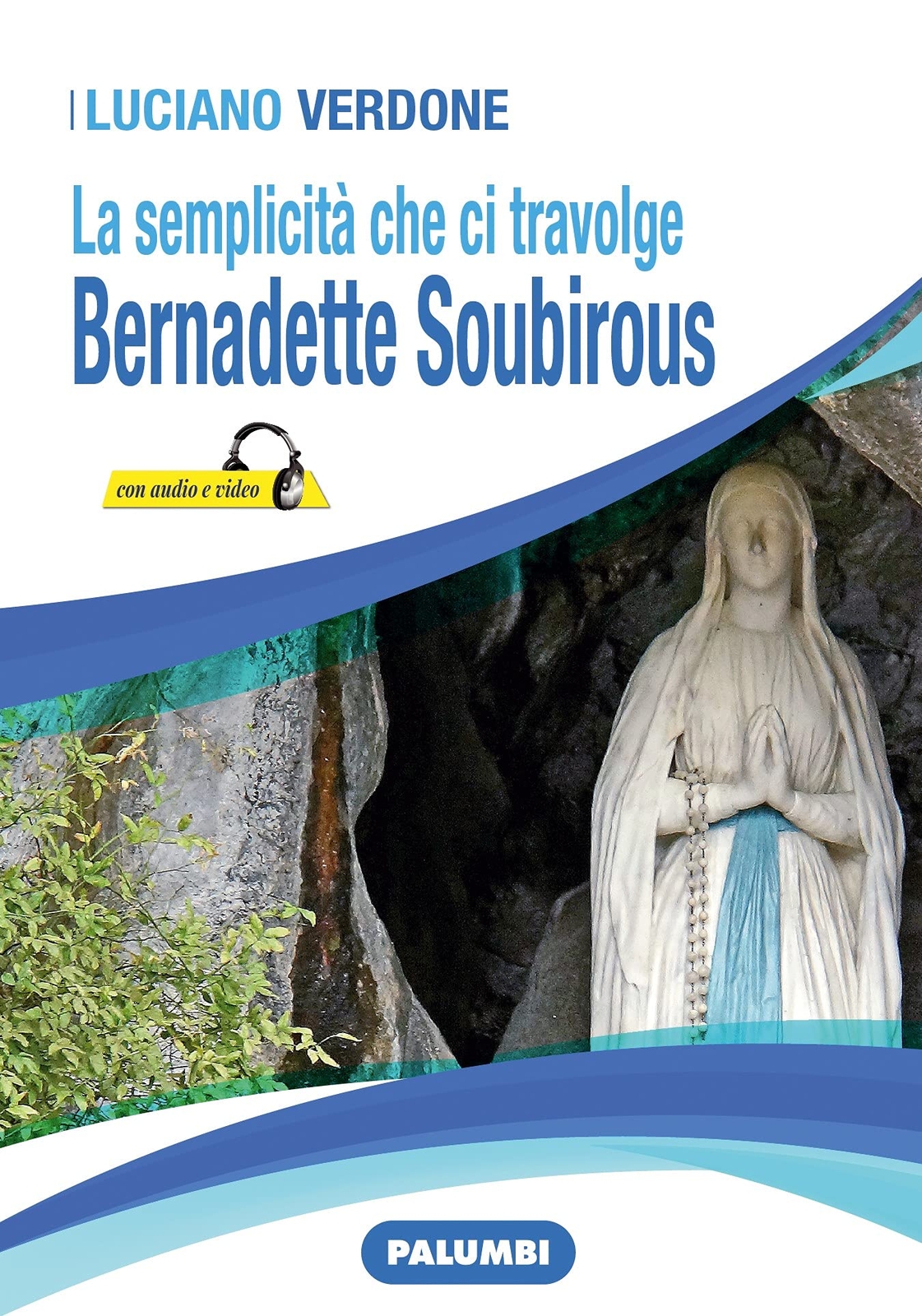 9788872982723 La semplicità che ci travolge. Bernadette Soubirous - Luciano Ver
