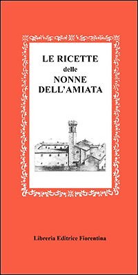 Le ricette della nonna dell'Amiata - [Libreria Editrice Fiorentina]