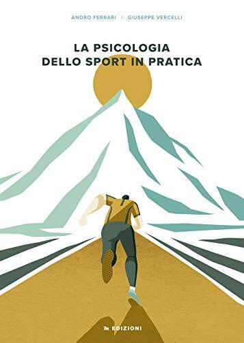 9788888777047 La psicologia dello sport in pratica - Giuseppe Vercelli,Andro Fer