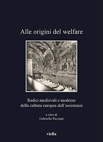 9788833137346 Alle origini del welfare. Radici medievali e moder...’assistenza
