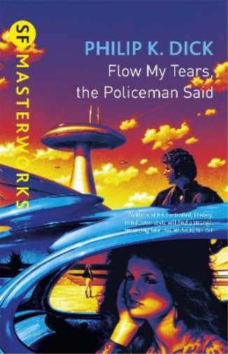 Philip K Dick Flow My Tears, The Policeman Said (Tascabile) S.F. Masterworks