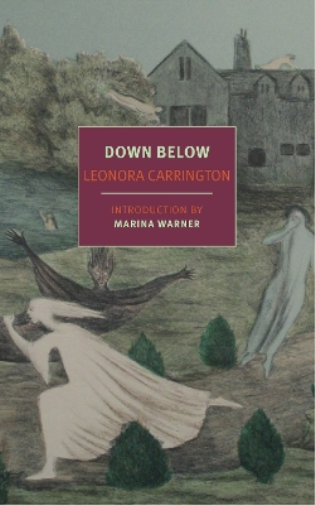 Leonora Carrington Marina Warner Down Below (Tascabile)