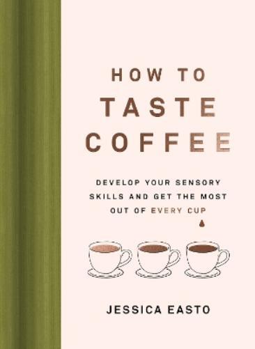 Jessica Easto How to Taste Coffee (Copertina rigida)