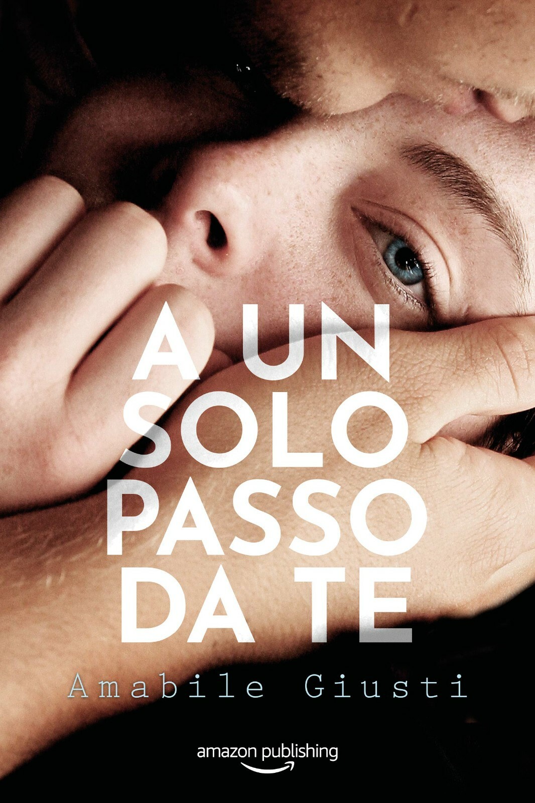 A un solo passo da te di Amabile Giusti,  2020,  Amazon Publishing