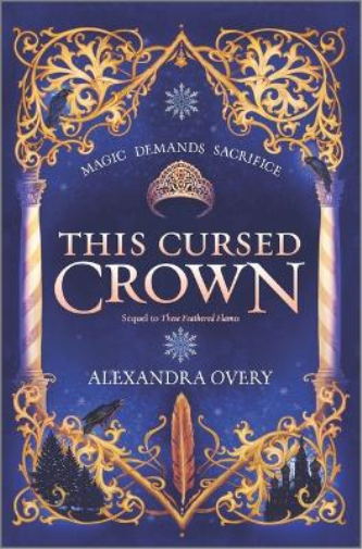 Alexandra Overy This Cursed Crown (Copertina rigida) These Feathered Flames