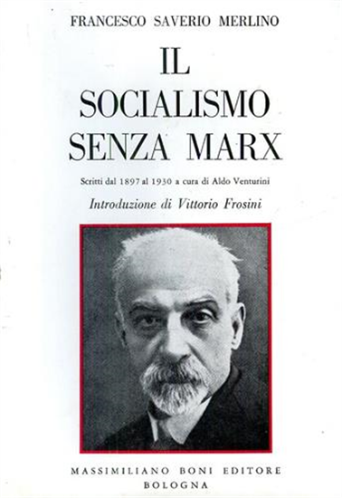 Merlino,Francesco Saverio. - Il socialismo senza Marx.