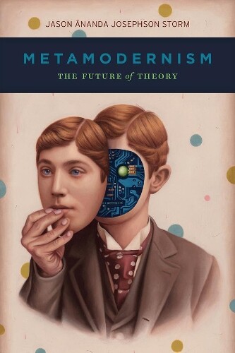 Jason Ananda Josephson Storm Metamodernism (Tascabile)