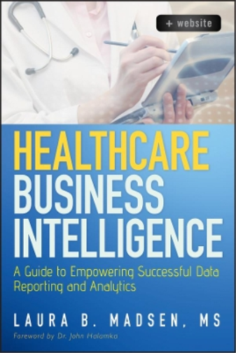 Laura Madsen Healthcare Business Intelligence, + Website (Copertina rigida)