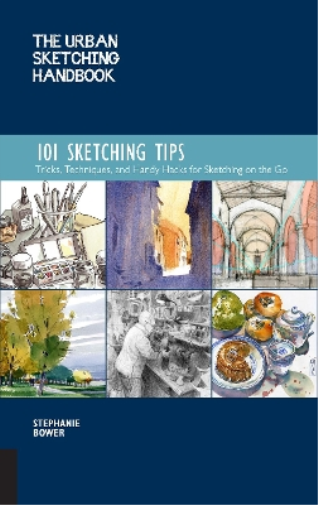Stephanie Bower The Urban Sketching Handbook 101 Sketching Tips (Tascabile)