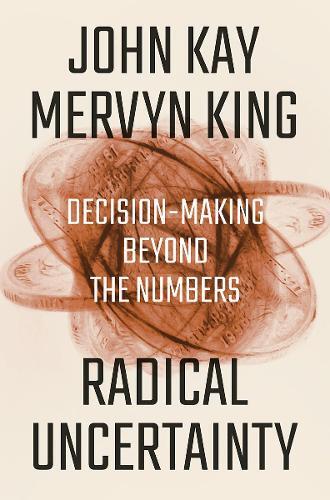 Mervyn King John Kay Radical Uncertainty (Copertina rigida)