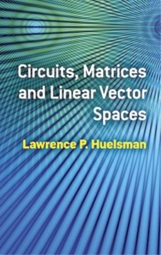 Lawrence P Huelsman Circuits, Matrices and Linear Vector Spaces (Tascabile)