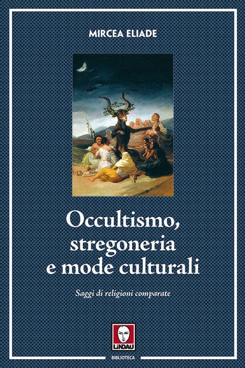 OCCULTISMO, STREGONERIA E MODE CULTURALI ELIADE MIRCEA