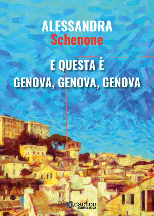 E QUESTA E' GENOVA, GENOVA, GENOVA SCHENONE ALESSANDRA