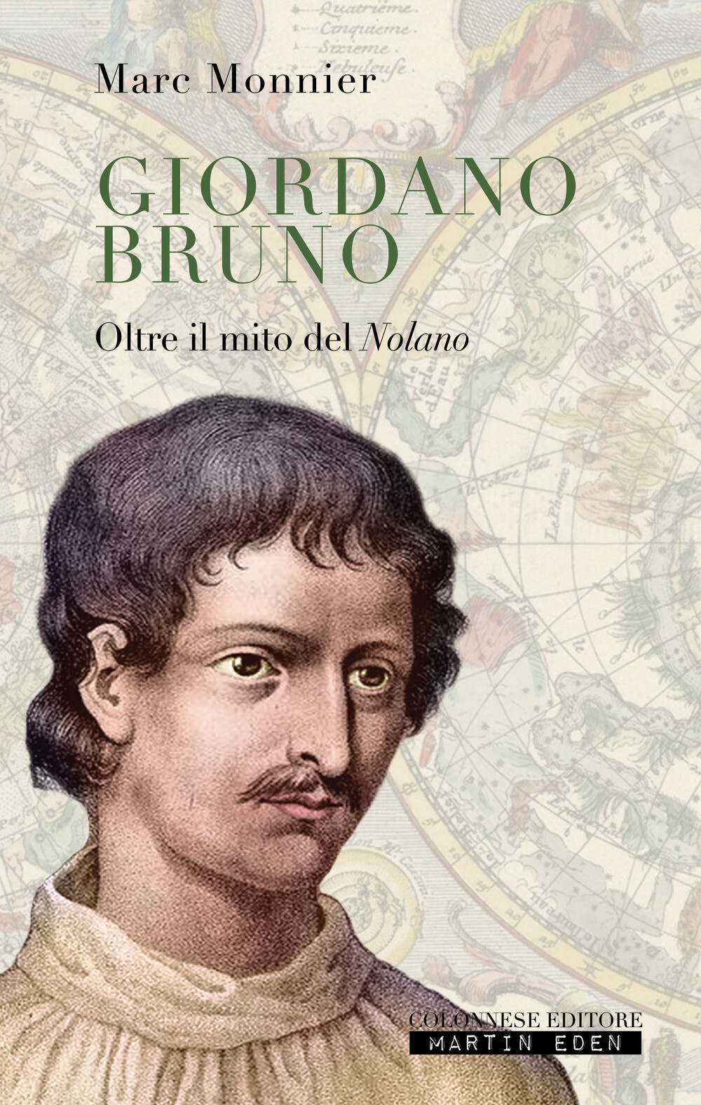 Giordano Bruno. Oltre il mito del nolano - Monnier Marc