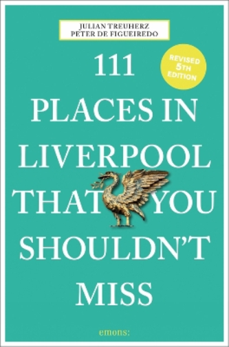 Peter de Figueiredo Julian  111 Places in Liverpool That You Should (Tascabile)
