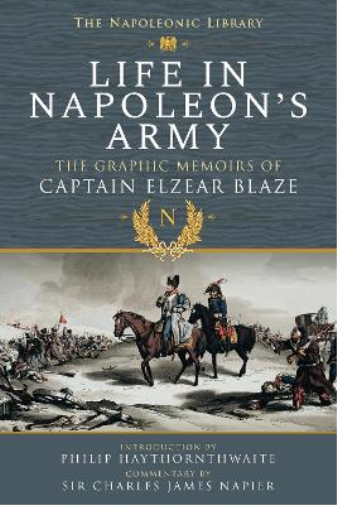 Elzear Blaze Life In Napoleon's Army (Tascabile) Napoleonic Library