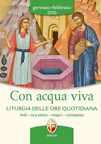 9788884046147 Con acqua viva. Liturgia delle ore quotidiana. Lod...febbraio 2020