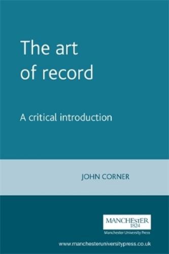 John Corner The Art of Record (Tascabile)