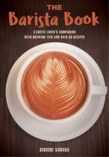 Hiroshi Sawada The Barista Book (Tascabile)