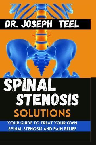 Joseph Teel Spinal Stenosis Solutions (Tascabile)