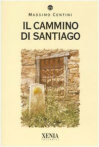 9788872736425 Il cammino di Santiago - Massimo Centini