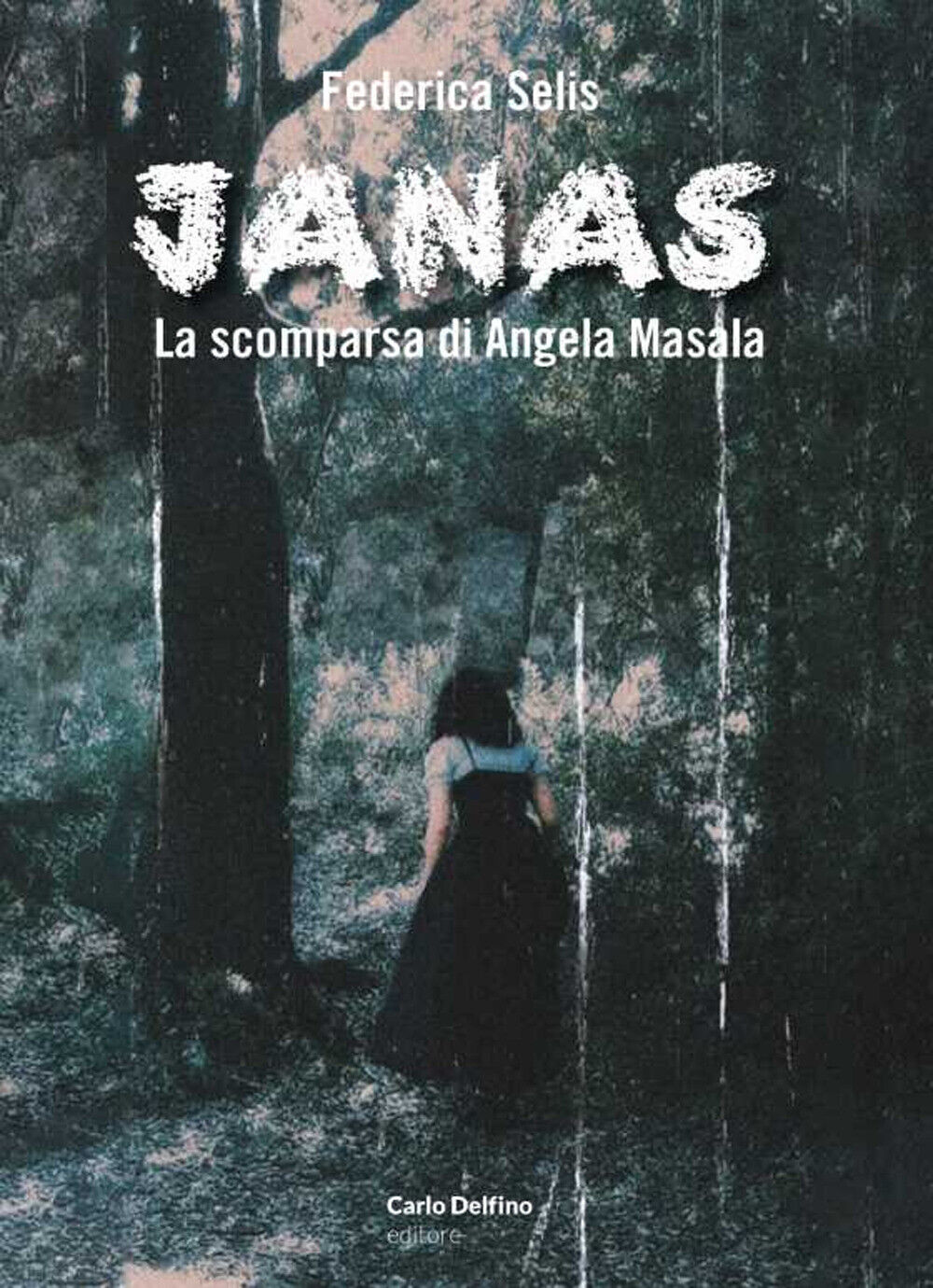 Janas. La scomparsa di Angela Masala - Selis Federica