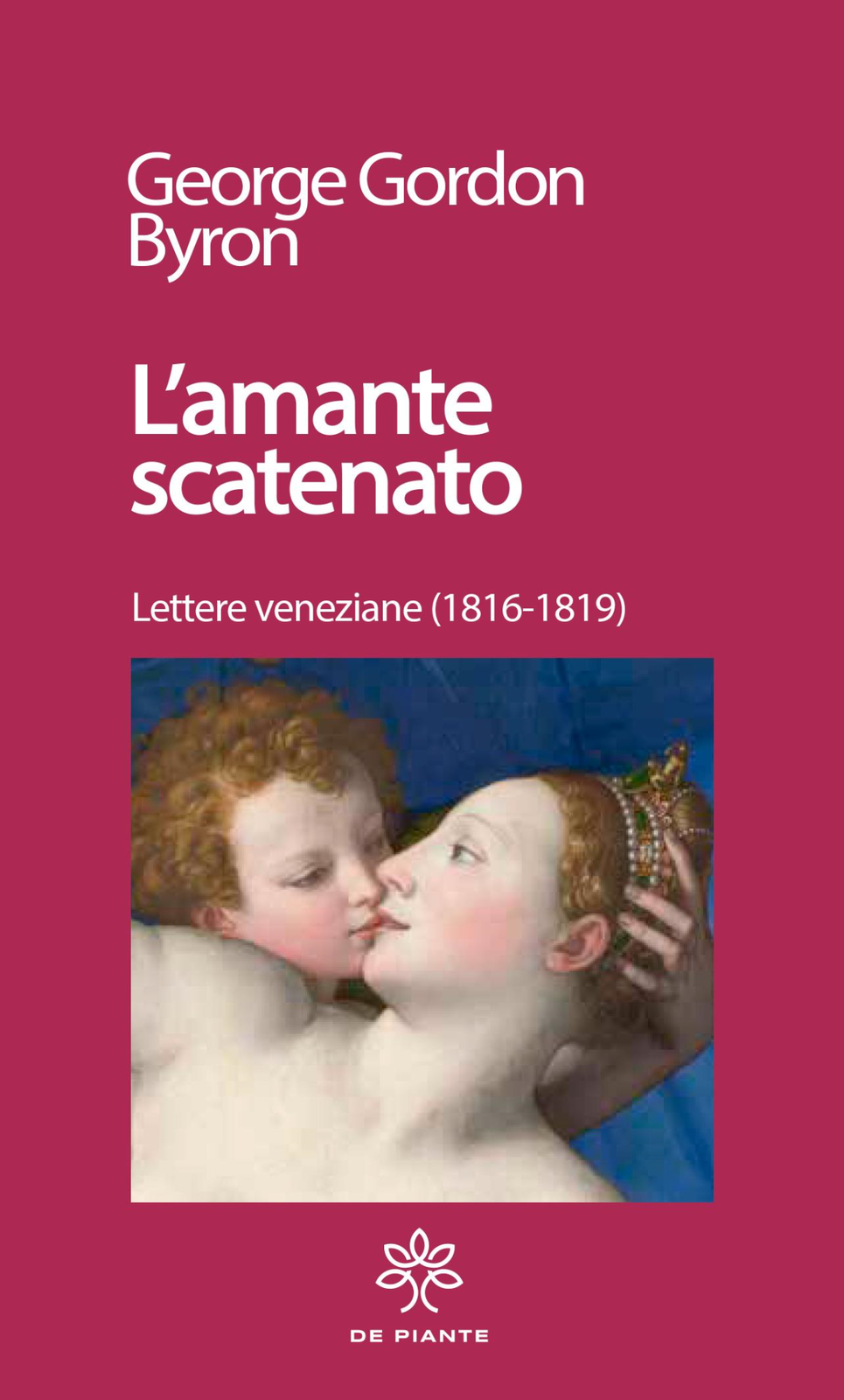 Libri Byron George Gordon - L' Amante Scatenato. Lettere Veneziane (1816-1819).
