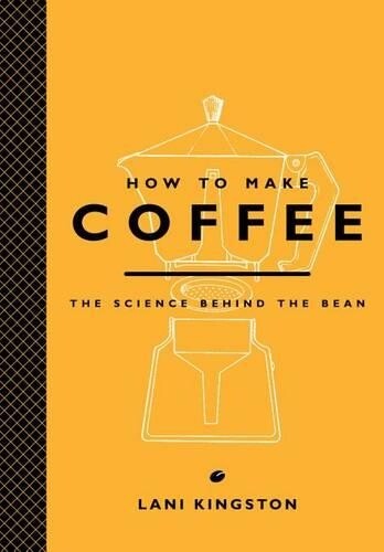 Lani Kingston How to Make Coffee (Copertina rigida)