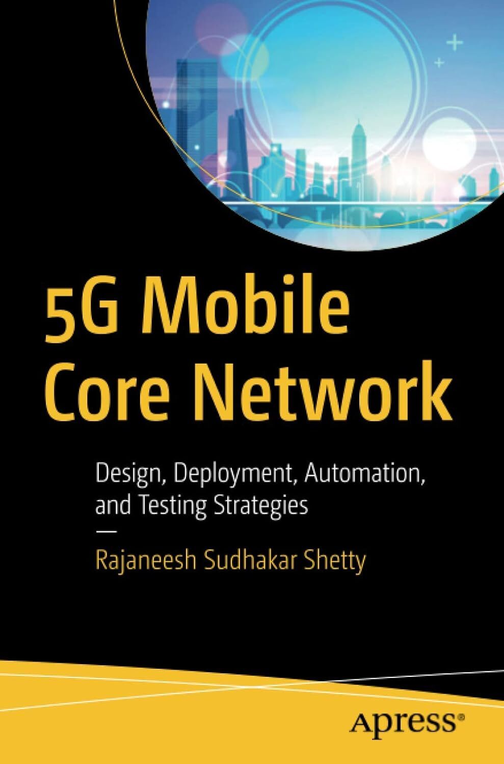9781484264720 5G Mobile Core Network: Design, Deployment, Automa...ng Strategies