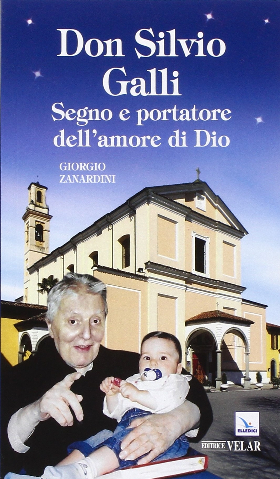 9788801058710 Don Silvio Galli. Segno e portatore dell'amore di Dio - Giorgio Za