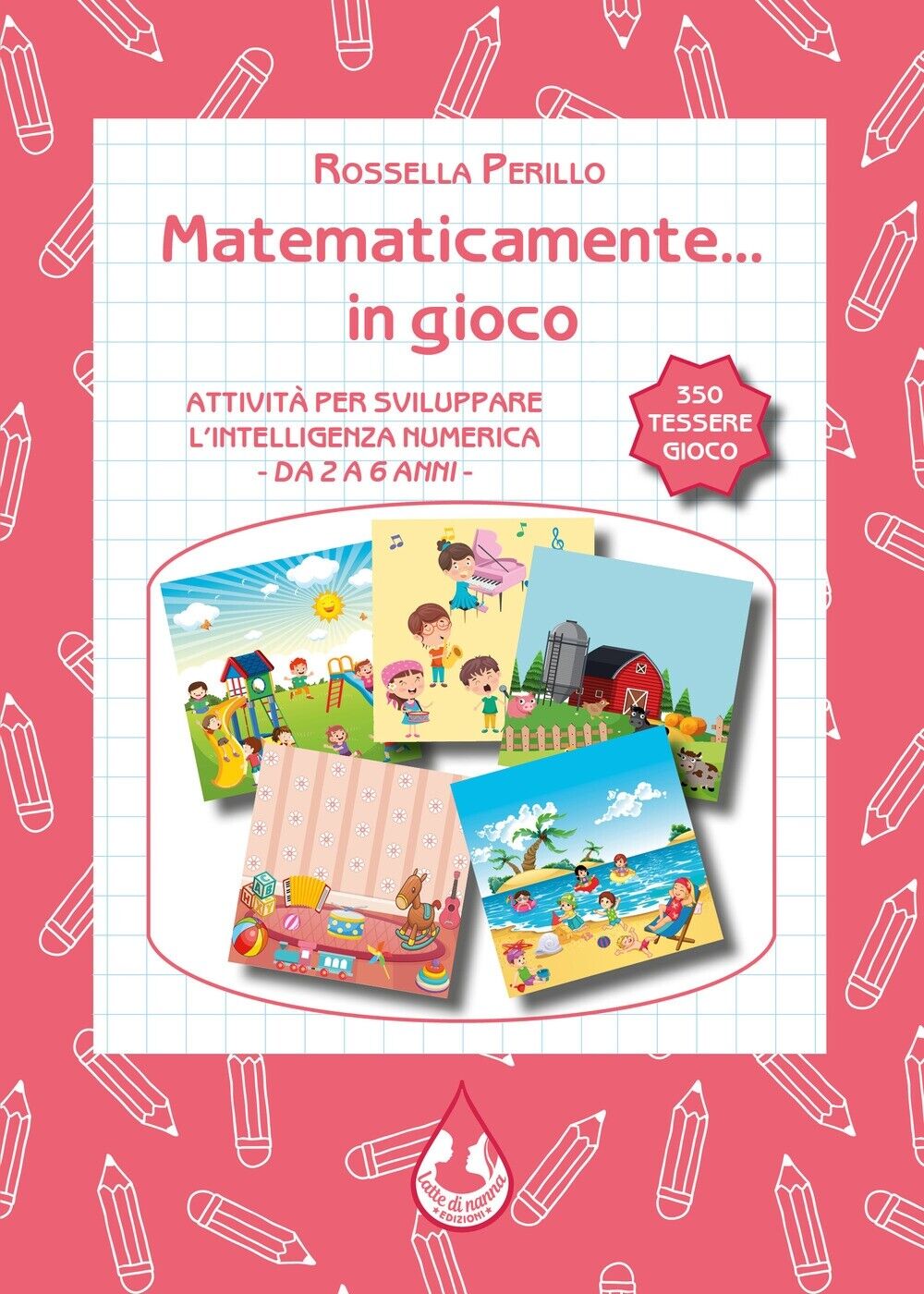 Matematicamente... in gioco. Con Prodotti vari - [Latte di nanna]