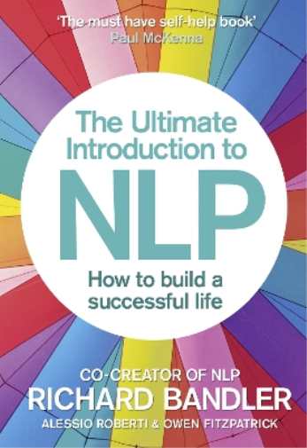 Richard Bandler Alessio R The Ultimate Introduction to NLP: How to  (Tascabile)