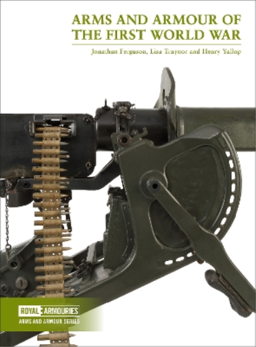 Jonathan Ferguson Henry Yallop Lisa  Arms and Armour of the First Wo (Tascabile)