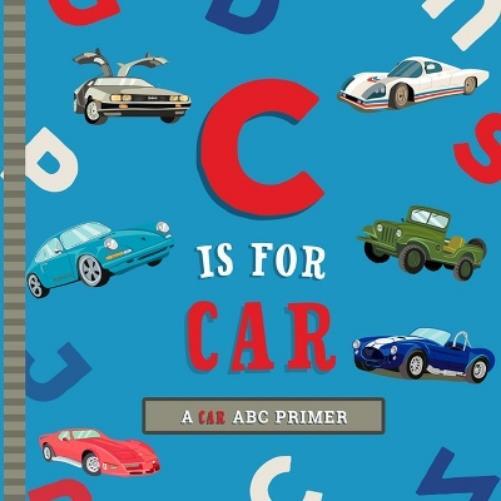 Ashley Marie Mireles C Is for Car (Libro di cartone)