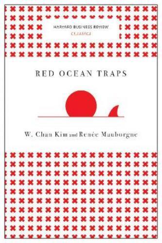 W. Chan Kim Rene A. Mau Red Ocean Traps (Harvard Business Review Cla (Tascabile)