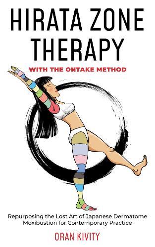 Oran Kivity HIRATA ZONE THERAPY WITH THE ONTAKE METHOD (Tascabile) ONTAKE METHOD