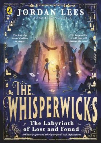 Jordan Lees The Whisperwicks: The Labyrinth of Lost and Found (Copertina rigida)