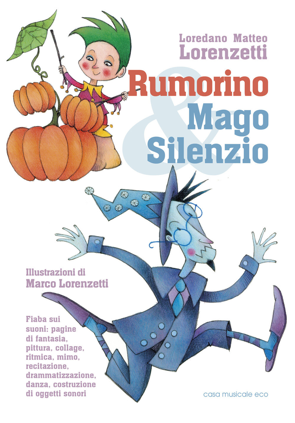 Libri Lorenzetti Loredano Matteo - Rumorino E Mago Silenzio