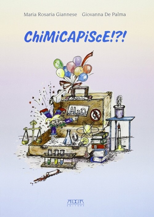 Chimicapisce!?! La chimica nella vita di ogni giorno. Esperimenti semplici per t